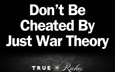 Don’t Be Cheated By “Christian” Just War Theory