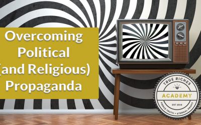 VIDEO TEACHING: Overcoming Political (And Religious) Propaganda
