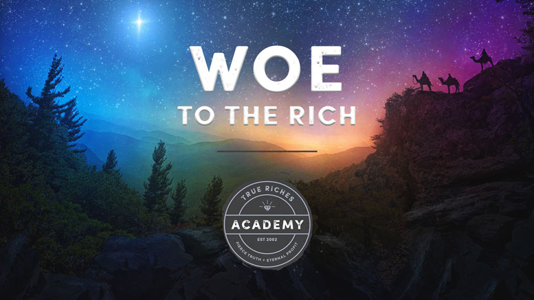 VIDEO TEACHING: Woe to the Rich